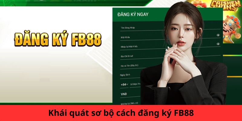 Quy trình đăng ký tài khoản FB88 đã được rút ngắn