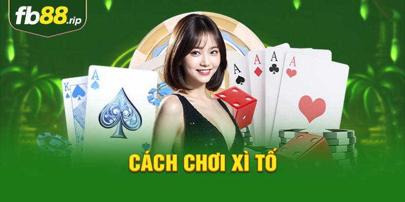 cách chơi xì tố