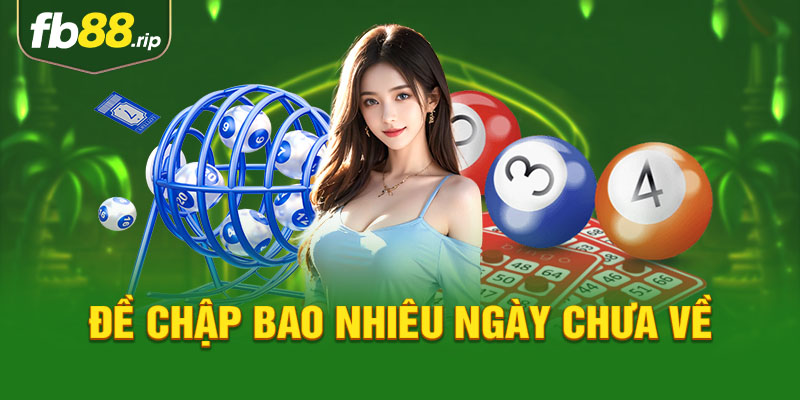 đề chập bao nhiêu ngày chưa về